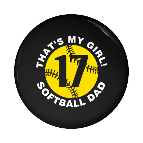That'S My 17 Softball Dad Father'S Day Fast Pitch Pin Buttons
