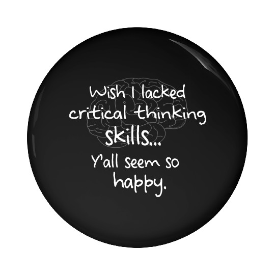 Critical Thinking Meme Novelty Humor Pin Buttons