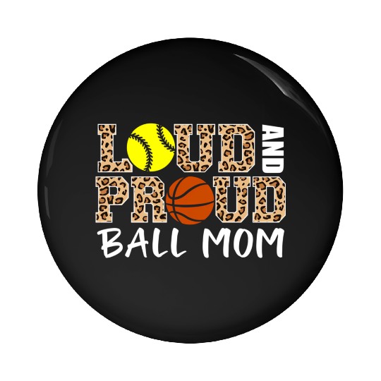 Loud And Proud Ball Mom Leopard Softball Pin Buttons