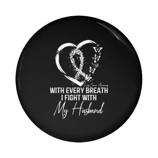 With Every Breath I Fight With My Husband Lung Pin Buttons