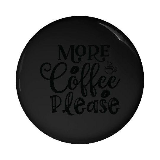 More Coffee Please Coffee Lover Coffee Caffeine Pin Buttons