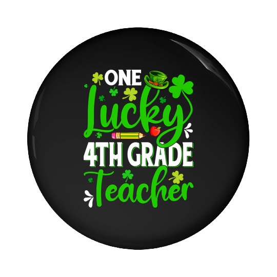 Saint Patrick'S Day One Lucky 4Th Grade Teacher Pin Buttons