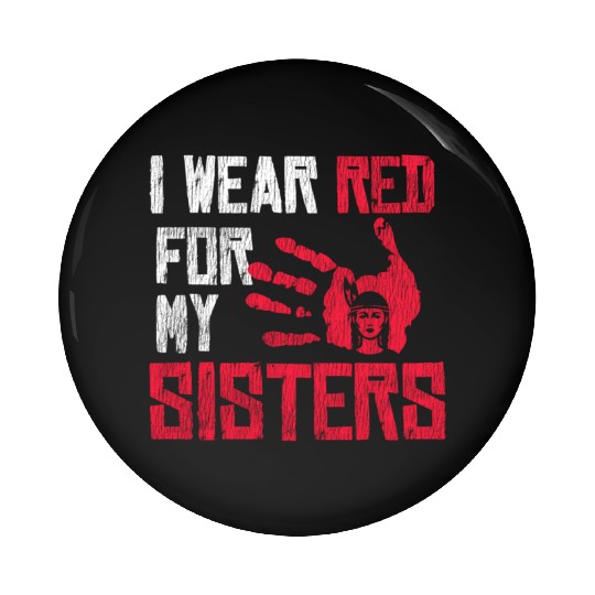 Native American I Wear Red For My Sister Indian Pin Buttons