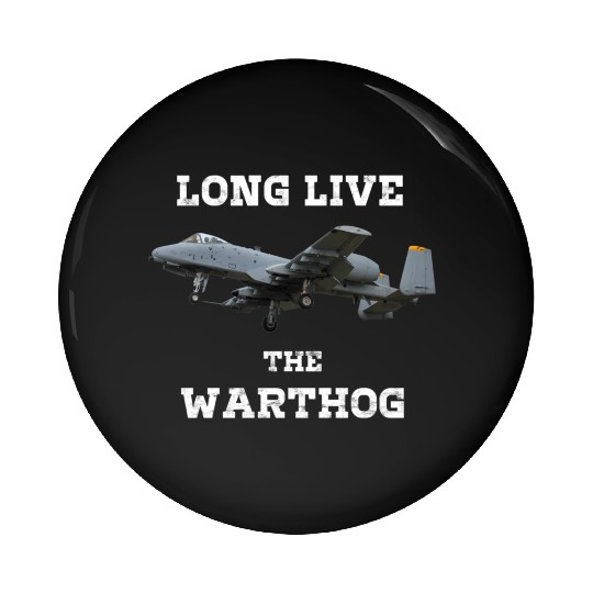 Long Live The A10 Warthog - Military Fighter Jet Pin Buttons