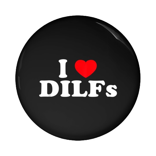 I Love Dilfs I Heart Dilfs Pin Buttons