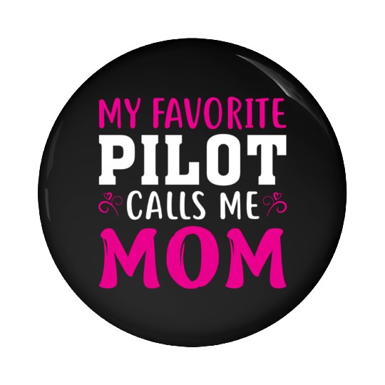 My Favorite Pilot Calls Me Mom Airplane Pin Buttons
