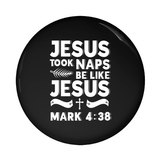 Jesus Took Naps Be Like Jesus Christian Bible Pin Buttons