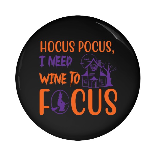 Hocus Pocus I Need Wine To Focus Halloween Pin Buttons