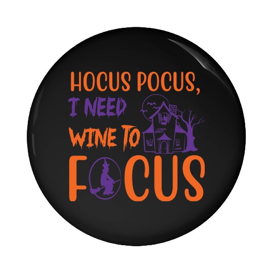 Hocus Pocus I Need Wine To Focus Halloween Pin Buttons