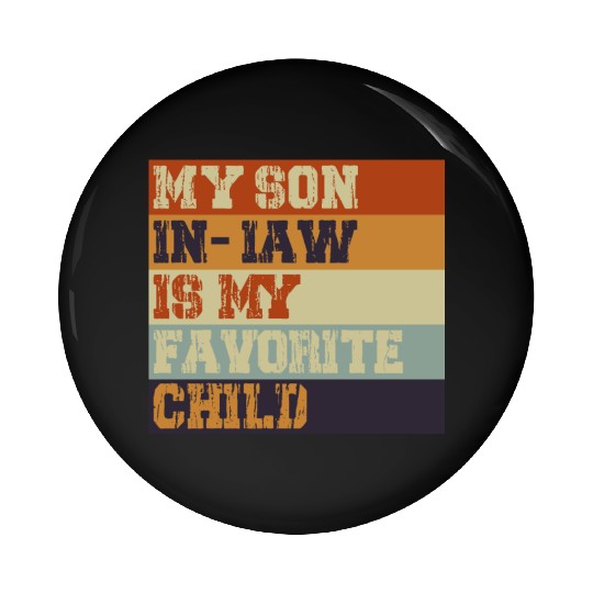 My Son In Law Is My Favorite Child Retro Vintage Pin Buttons