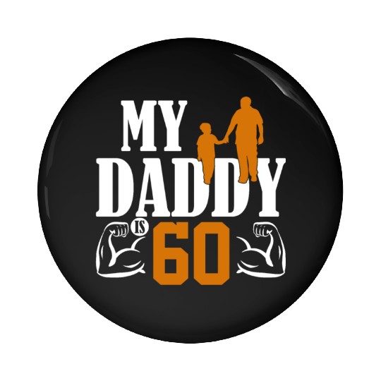 My Daddy Is 60 Years Dad 60th Birthday Fathers Day Pin Buttons
