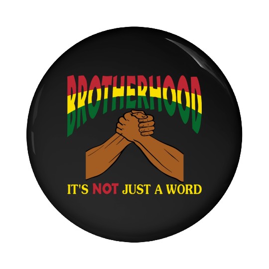 Brotherhood It's Not Just A Word Pin Buttons