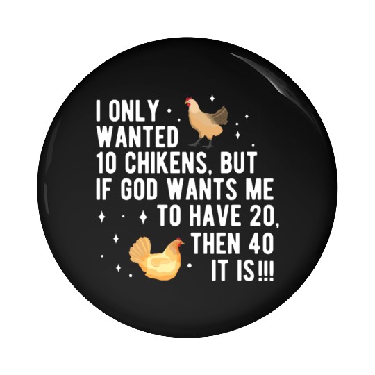 Funny I Only Wanted 10 Chickens Pin Buttons