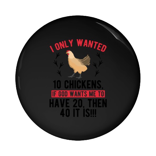 Funny I Only Wanted 10 Chickens Pin Buttons