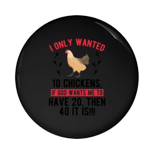 Funny I Only Wanted 10 Chickens Pin Buttons