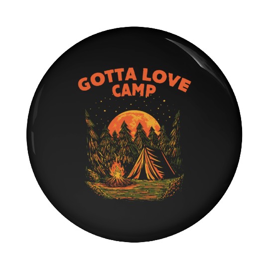 Gotta Love Camp Traveler Camping Travel Lover Camp Pin Buttons