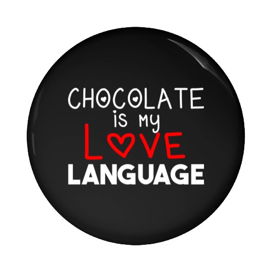 Chocolate is my love language, gift idea, funny Pin Buttons