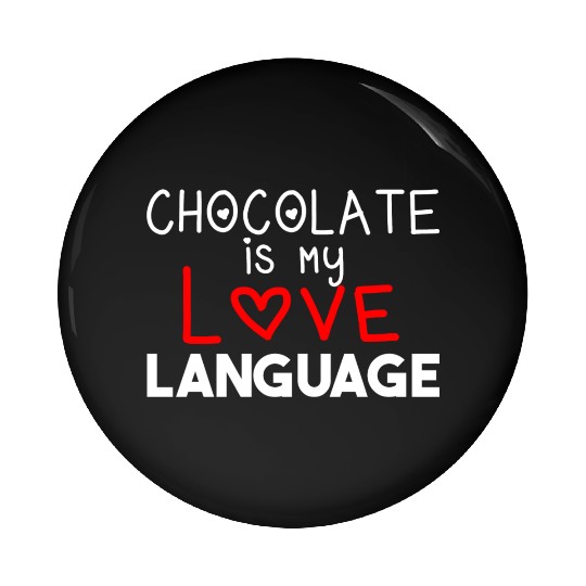 Chocolate is my love language, gift idea, funny Pin Buttons