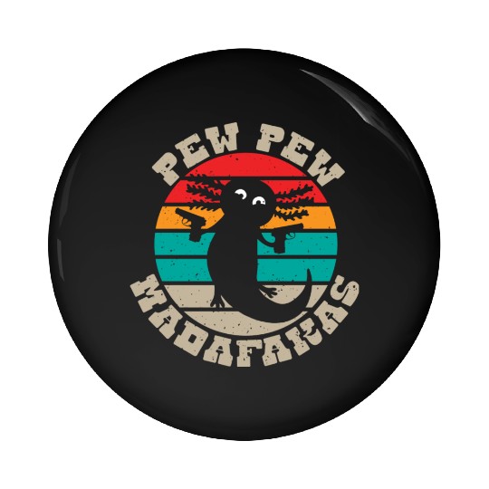 Axolotl Fan Axolotl Pew Pew Madafakas Pin Buttons