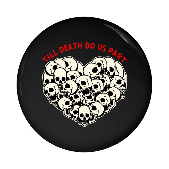 Till Death Do Us Part Skulls Heart ©WhiteTigerLLC Pin Buttons