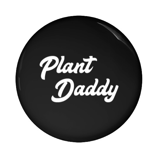 Plant Daddy Funny Gardening for Men Gardener Dad F Pin Buttons