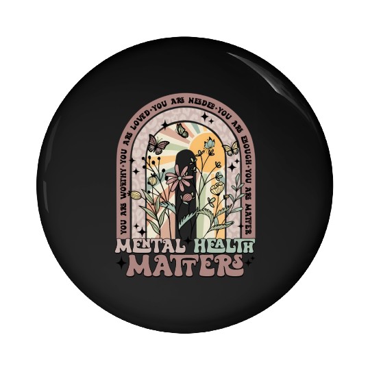 Mental Health Matters You Matter Mental Health Pin Buttons
