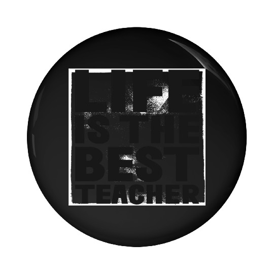 Life is the best Teacher Pin Buttons