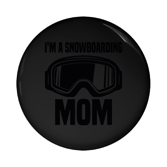 I m A Snowboarding Mom Pin Buttons