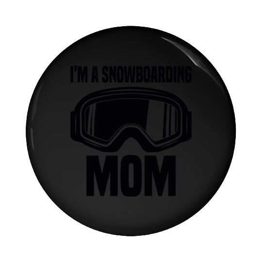 I m A Snowboarding Mom Pin Buttons