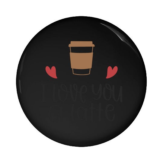 I Love You a Latte Pin Buttons