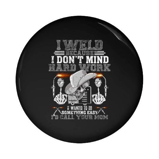 i d call your mom welder Funny Pin Buttons
