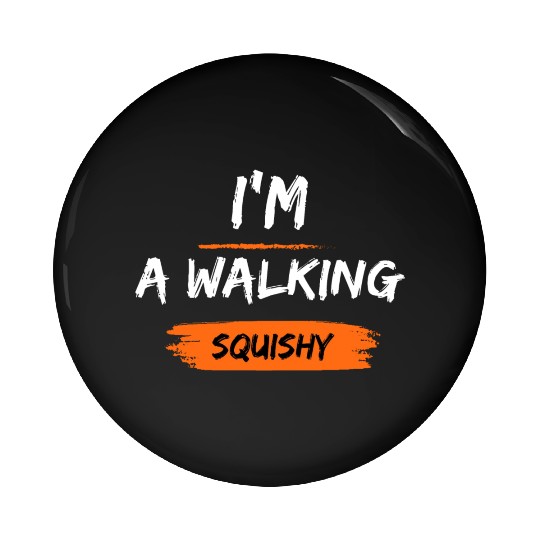 I'm a walking squishy Pin Buttons