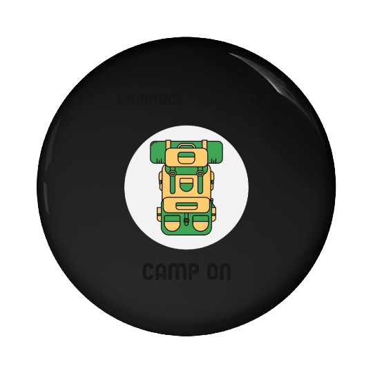 Embrace The Wild Camp On Camping Pin Buttons