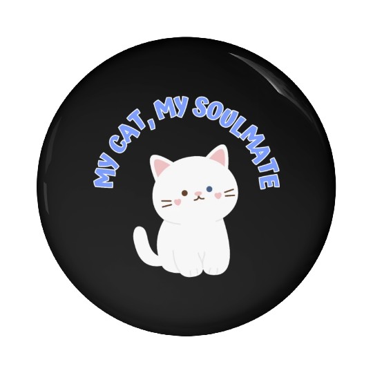 My Cat, My Soulmate, Cute Pin Buttons