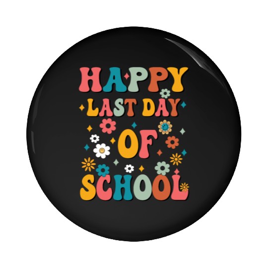 Happy Last Day Of School Teacher Women friend Pin Buttons