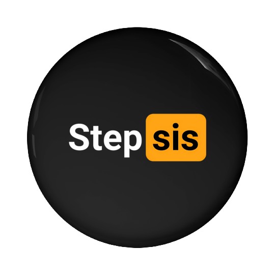 Step Sis Novelty Humor Pin Buttons