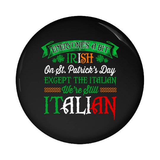We'Re Still Italian On St Patrick'S Day Irish Pin Buttons