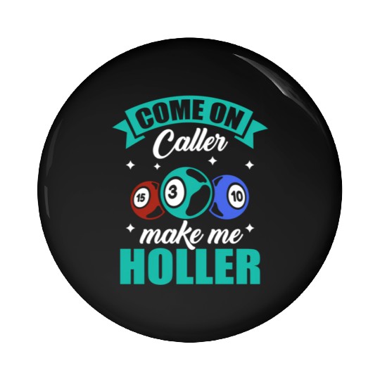Come On Caller Make Me Holler Bingo Game Bingo Pin Buttons