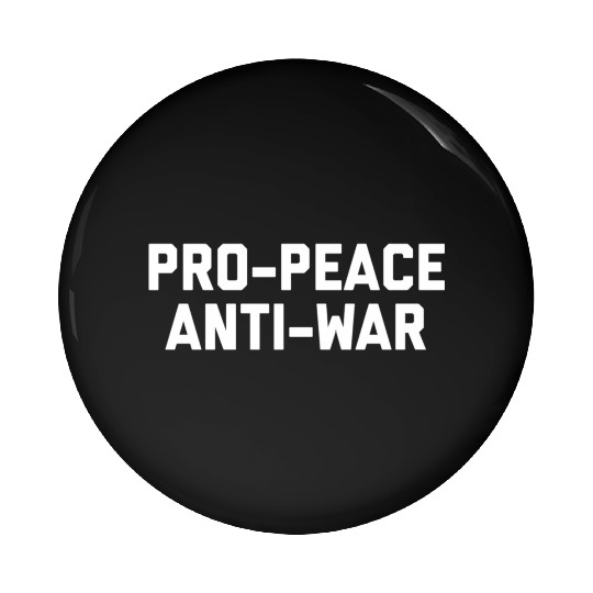 Pro-Peace Anti-War le Peaceful Statement Pin Buttons