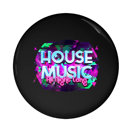 House Music All Night Long Rave Edm Deep Techno Pin Buttons