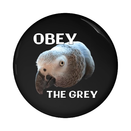 Obey The Grey - African Grey Parrot Pin Buttons