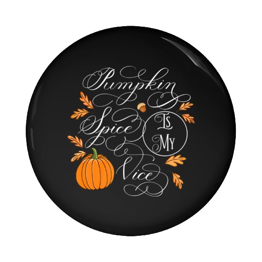 Pumpkin Spice is My Vice Fall Autumn Leaves Pin Buttons