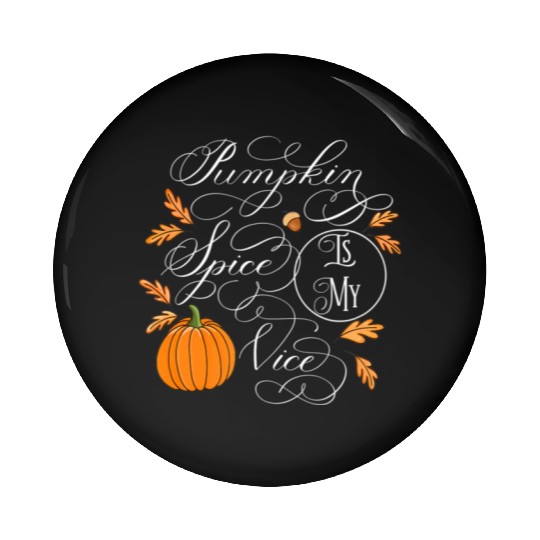 Pumpkin Spice is My Vice Fall Autumn Leaves Pin Buttons