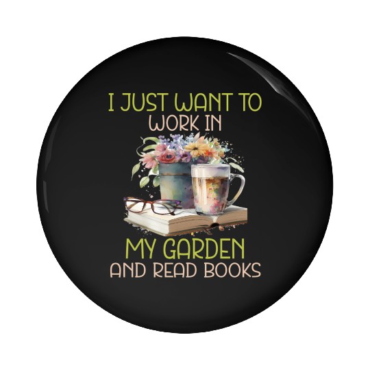 Just Want To Work In My Garden And Read Boo Pin Buttons