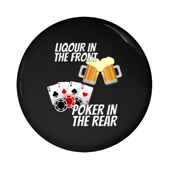 Liquor In The Front Poker In The Rear Pin Buttons