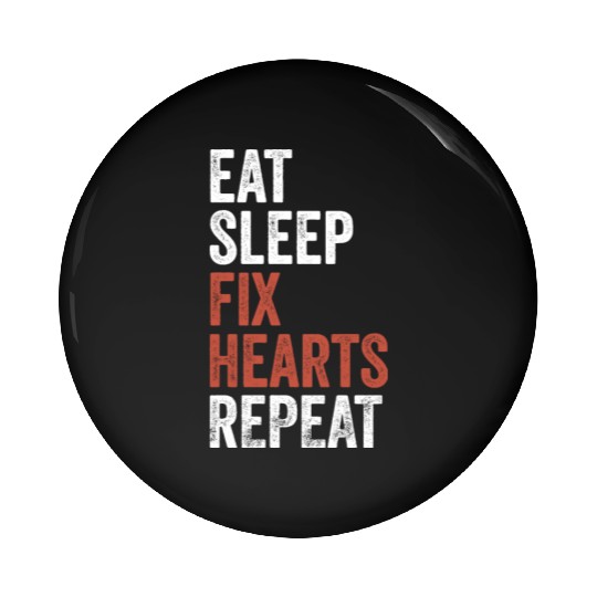 Eat Sleep Fix Hearts Repeat Heart Doctor Pin Buttons
