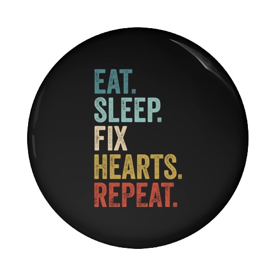 Eat Sleep Fix Hearts Repeat Heart Doctor Pin Buttons