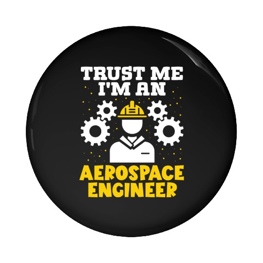 Trust me im an aerospace engineer rocket scientist Pin Buttons