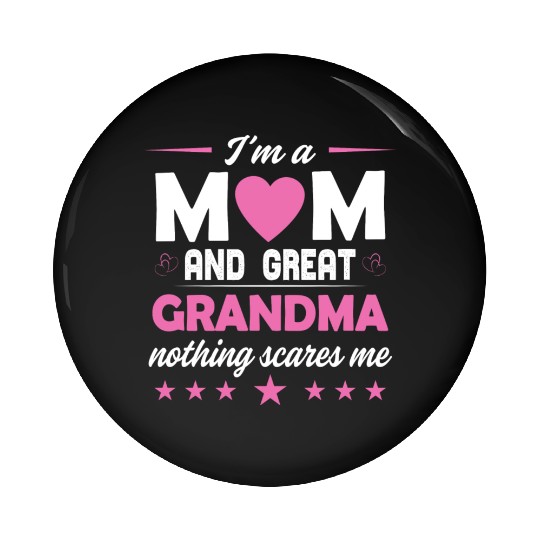 I m Mom Grandma And Great Grandma Nothing scares Pin Buttons