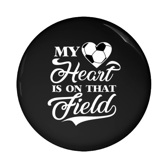My Heart Is On That Field Soccer Cheer Mom Pin Buttons